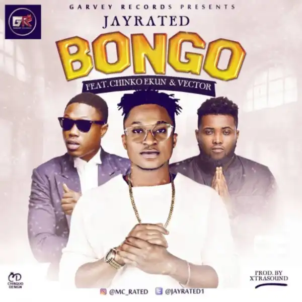 Jayrated - Bongo Ft. Chinko Ekun & Vector
